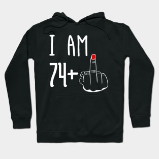 I Am 74 Plus 1 Middle Finger Funny 75th Birthday Hoodie